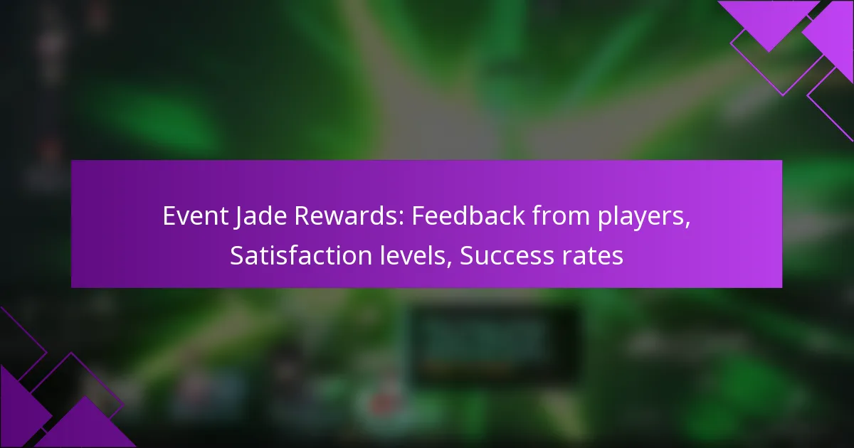 Event Jade Rewards: Feedback from players, Satisfaction levels, Success rates