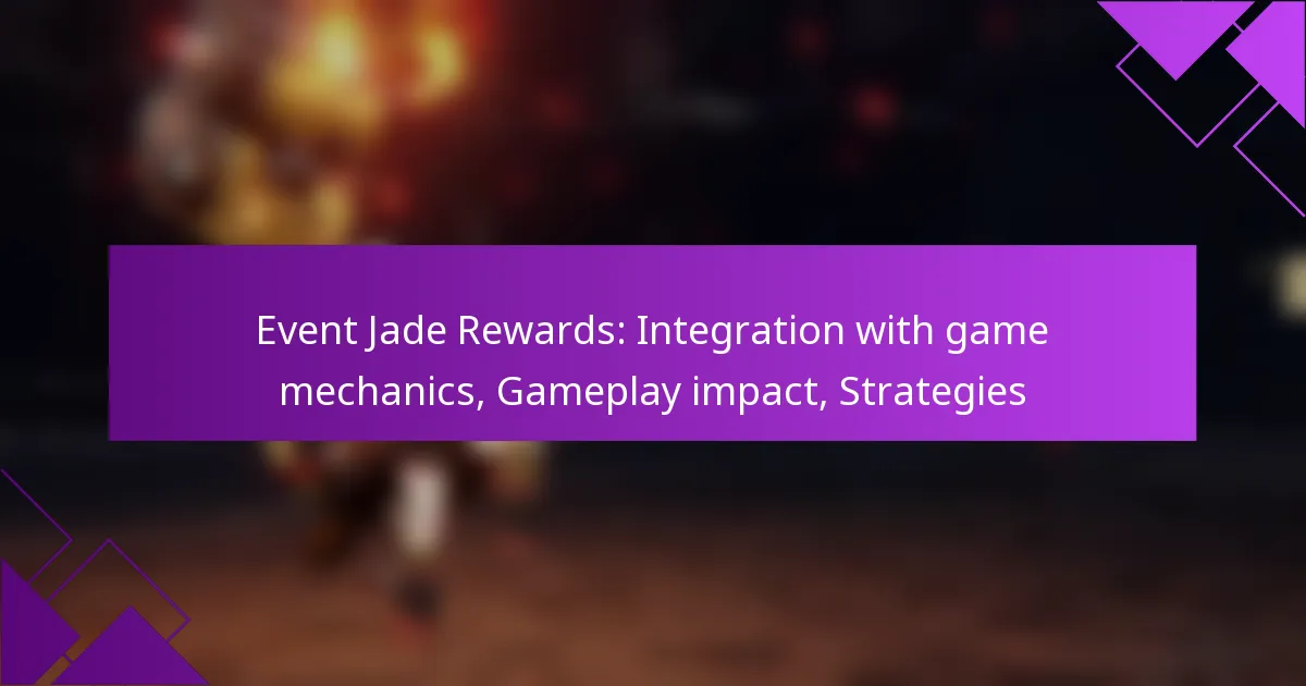 Event Jade Rewards: Integration with game mechanics, Gameplay impact, Strategies