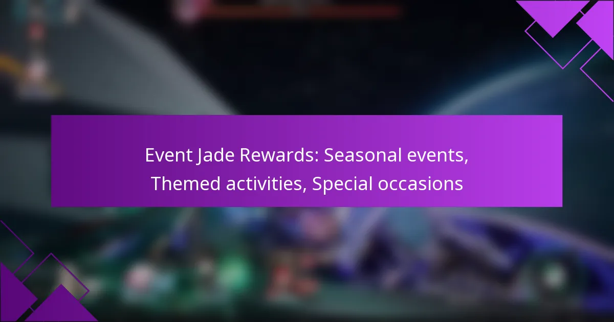 Event Jade Rewards: Seasonal events, Themed activities, Special occasions