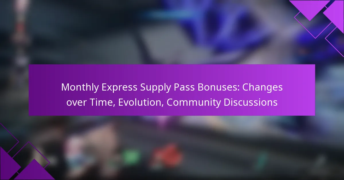 Monthly Express Supply Pass Bonuses: Changes over Time, Evolution, Community Discussions