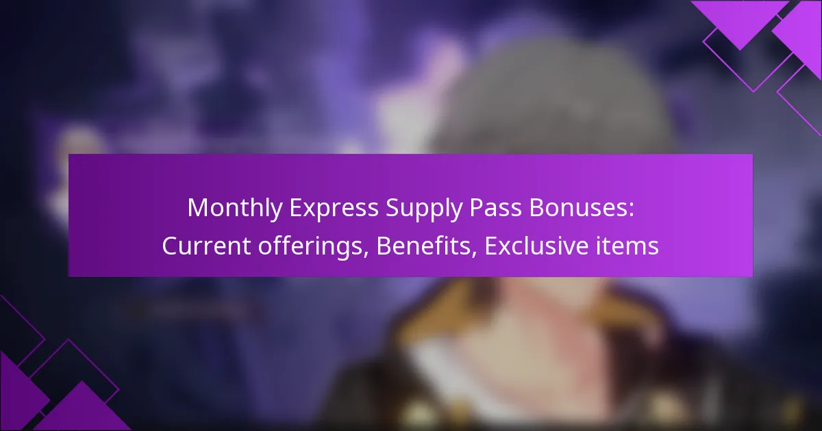 Monthly Express Supply Pass Bonuses: Current offerings, Benefits, Exclusive items
