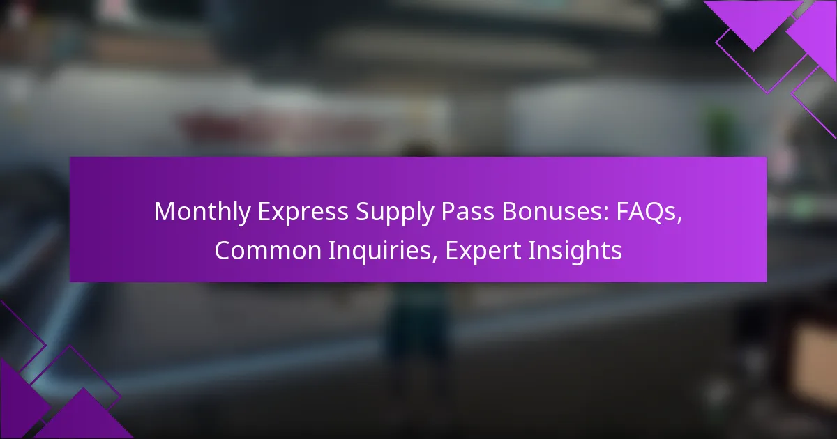 Monthly Express Supply Pass Bonuses: FAQs, Common Inquiries, Expert Insights