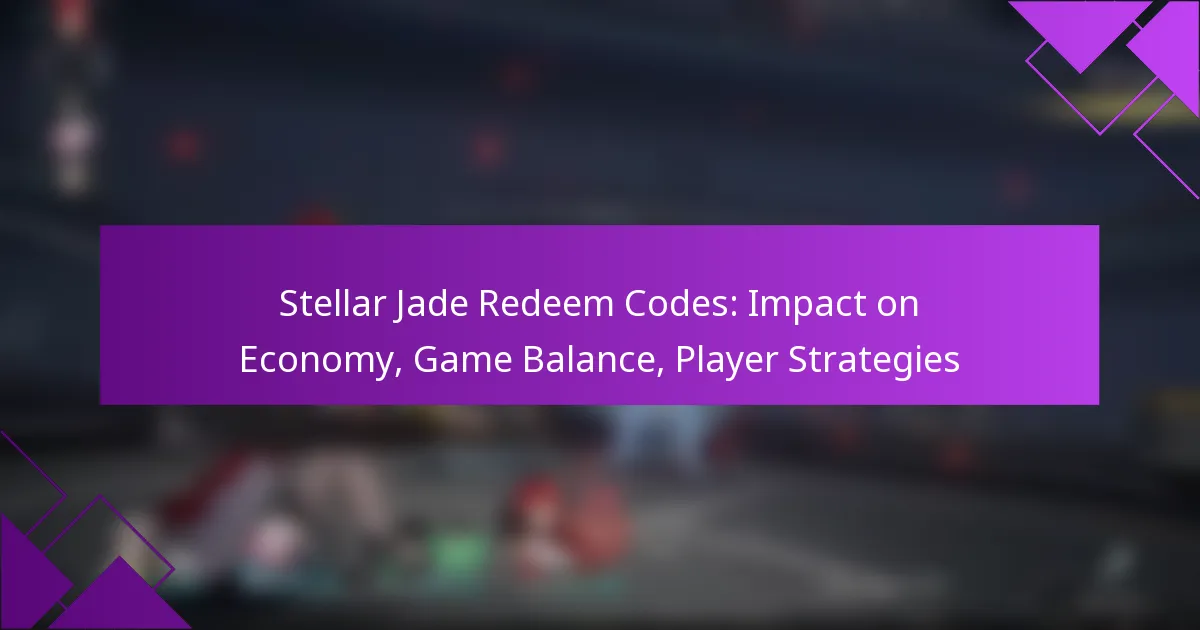 Stellar Jade Redeem Codes: Impact on Economy, Game Balance, Player Strategies