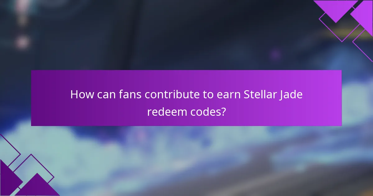 How can fans contribute to earn Stellar Jade redeem codes?