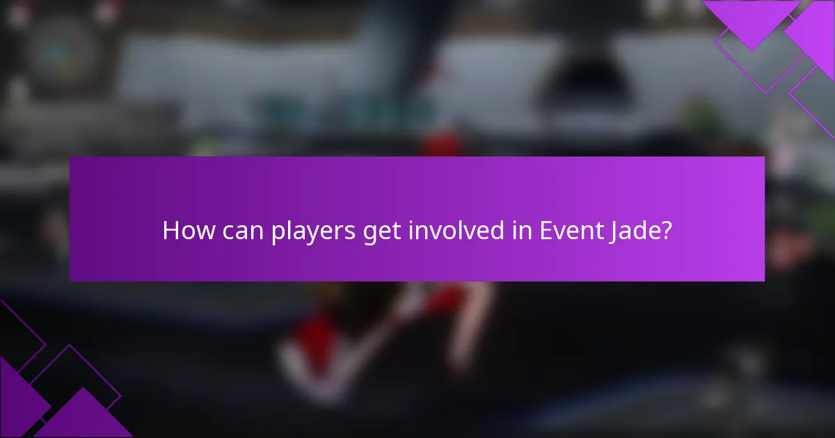 How can players get involved in Event Jade?