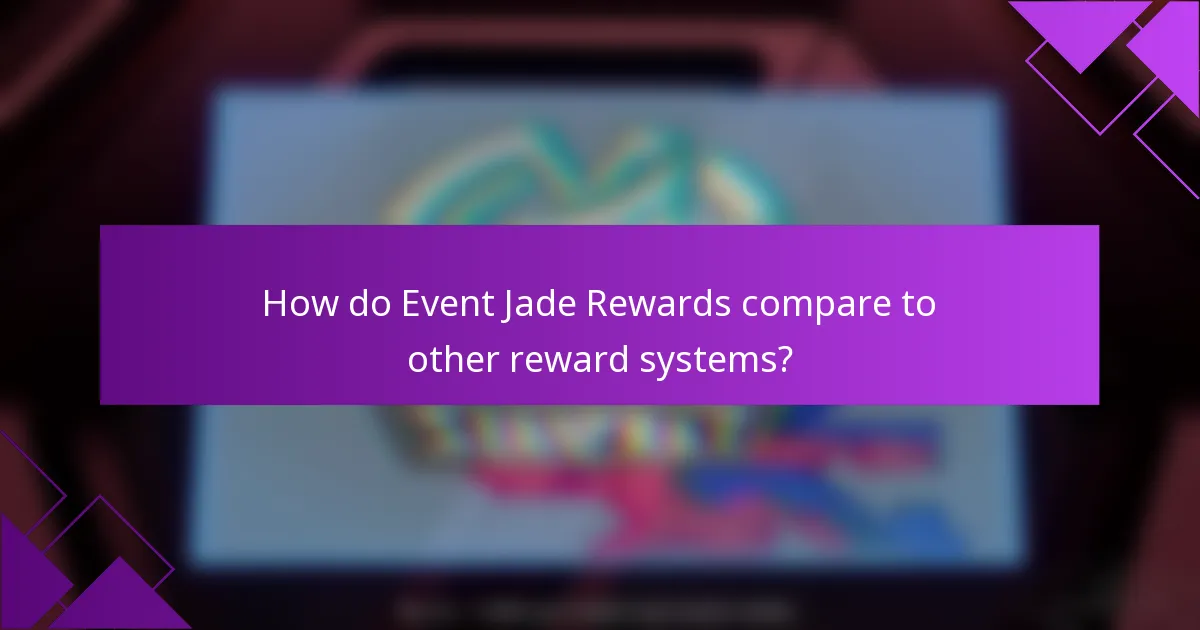 How do Event Jade Rewards compare to other reward systems?