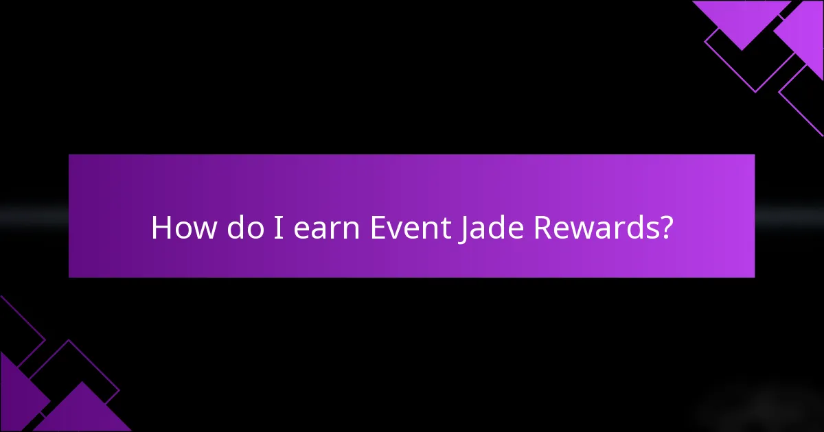 How do I earn Event Jade Rewards?