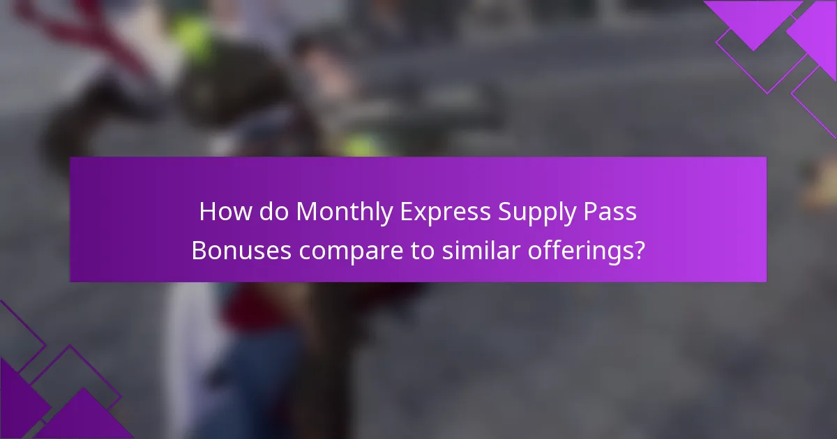 How do Monthly Express Supply Pass Bonuses compare to similar offerings?