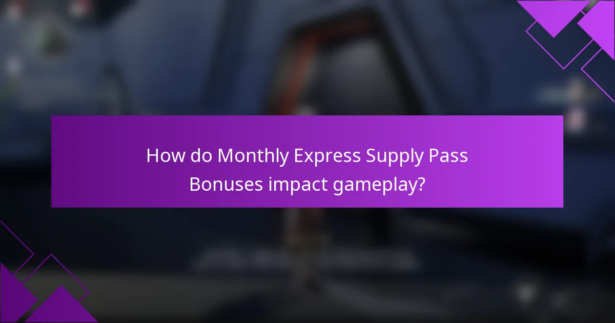How do Monthly Express Supply Pass Bonuses impact gameplay?