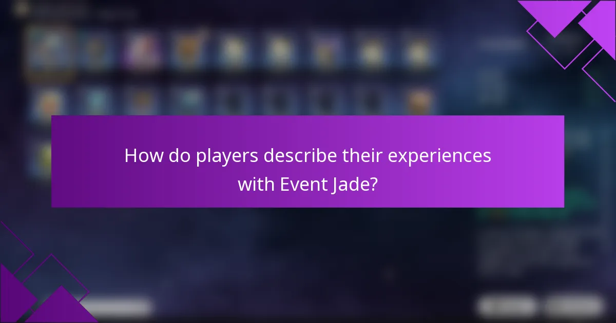 How do players describe their experiences with Event Jade?