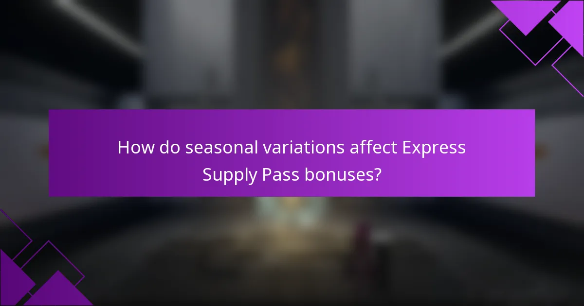 How do seasonal variations affect Express Supply Pass bonuses?