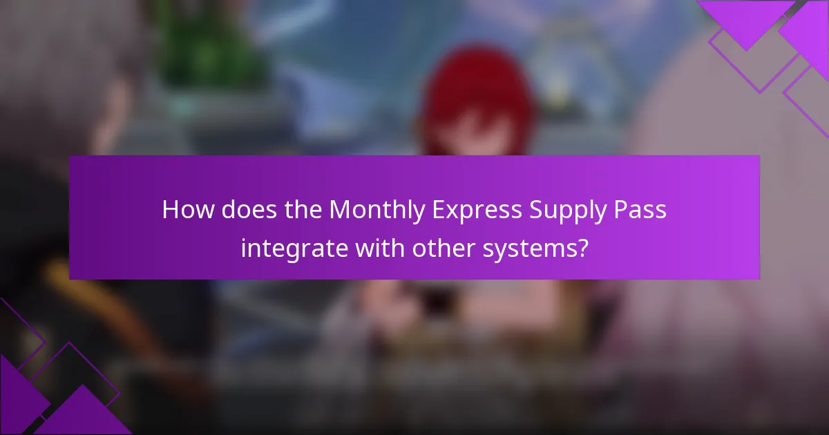 How does the Monthly Express Supply Pass integrate with other systems?