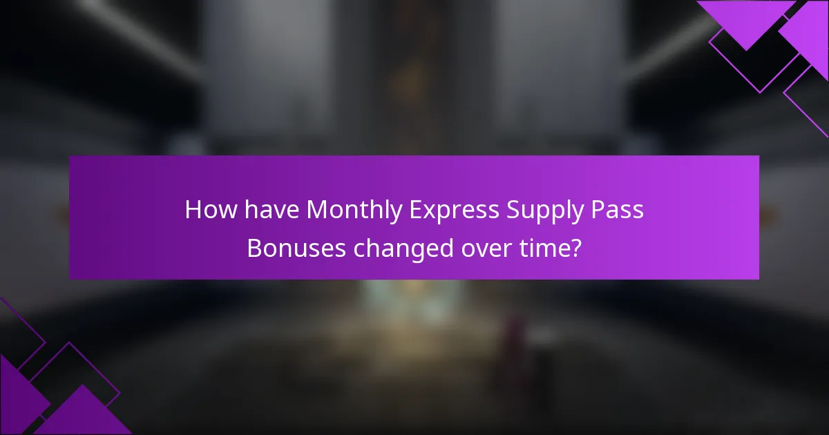 How have Monthly Express Supply Pass Bonuses changed over time?