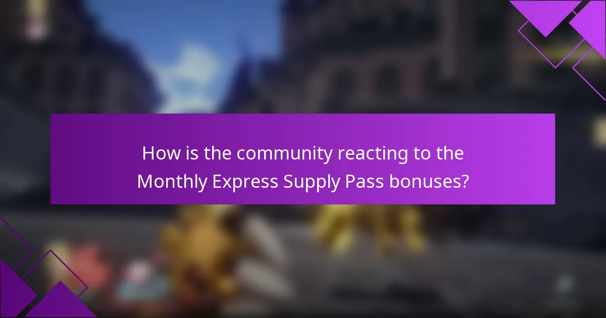 How is the community reacting to the Monthly Express Supply Pass bonuses?