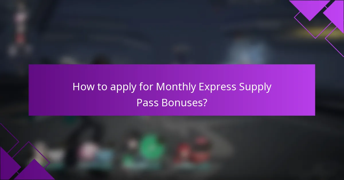 How to apply for Monthly Express Supply Pass Bonuses?