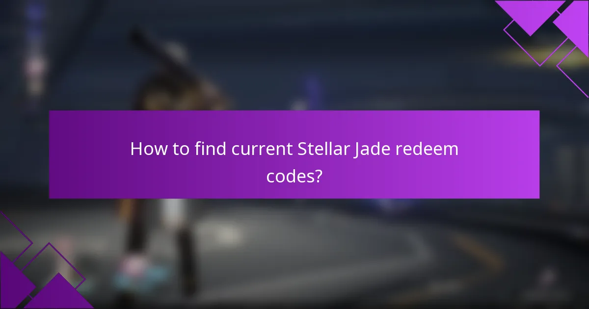 How to find current Stellar Jade redeem codes?