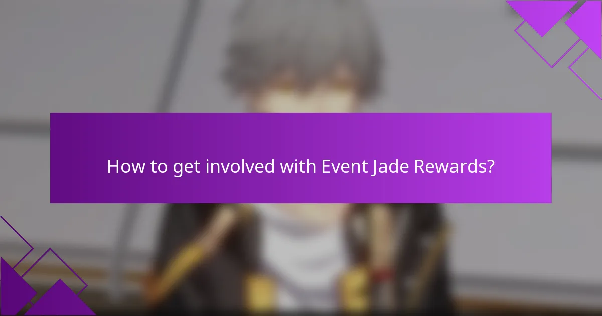 How to get involved with Event Jade Rewards?