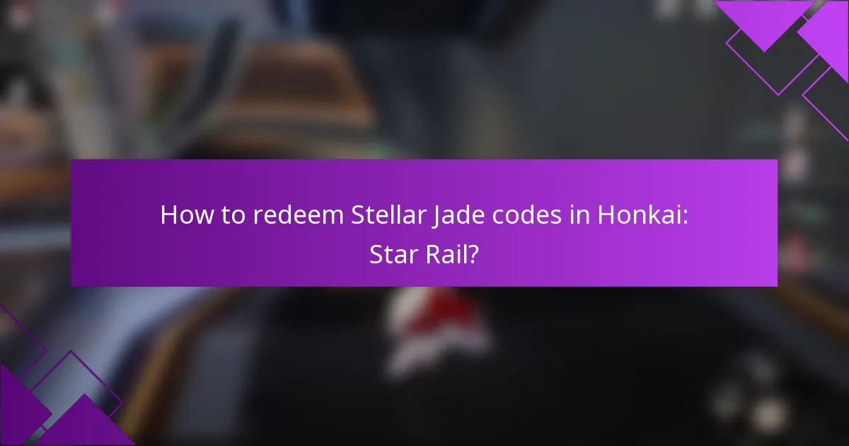 How to redeem Stellar Jade codes in Honkai: Star Rail?