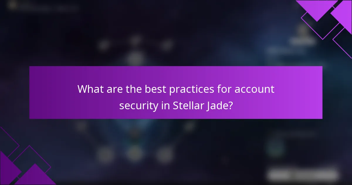 What are the best practices for account security in Stellar Jade?