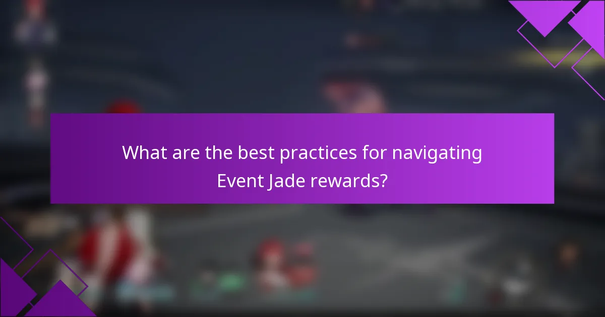 What are the best practices for navigating Event Jade rewards?