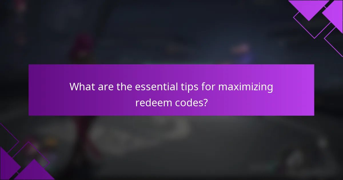 What are the essential tips for maximizing redeem codes?