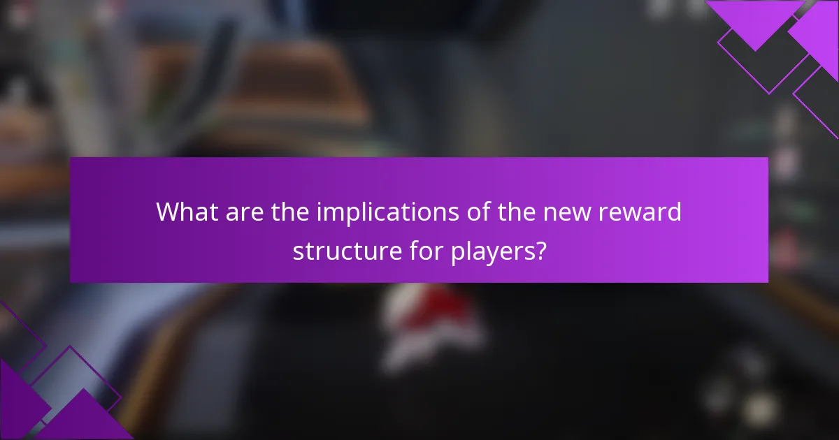 What are the implications of the new reward structure for players?