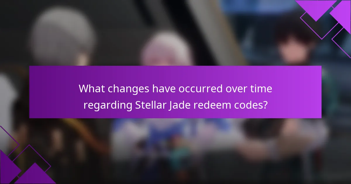 What changes have occurred over time regarding Stellar Jade redeem codes?