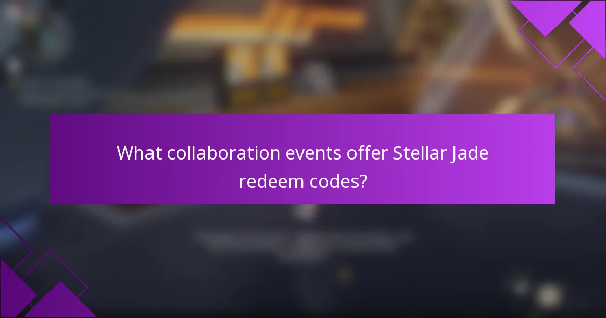 What collaboration events offer Stellar Jade redeem codes?