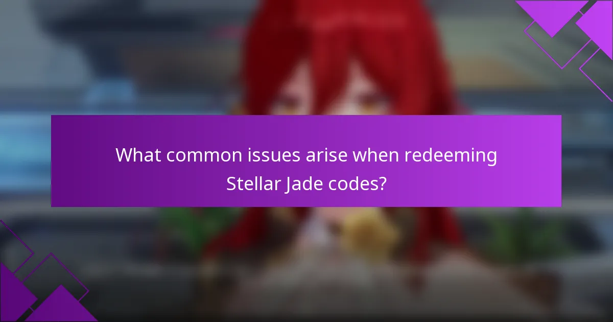 What common issues arise when redeeming Stellar Jade codes?