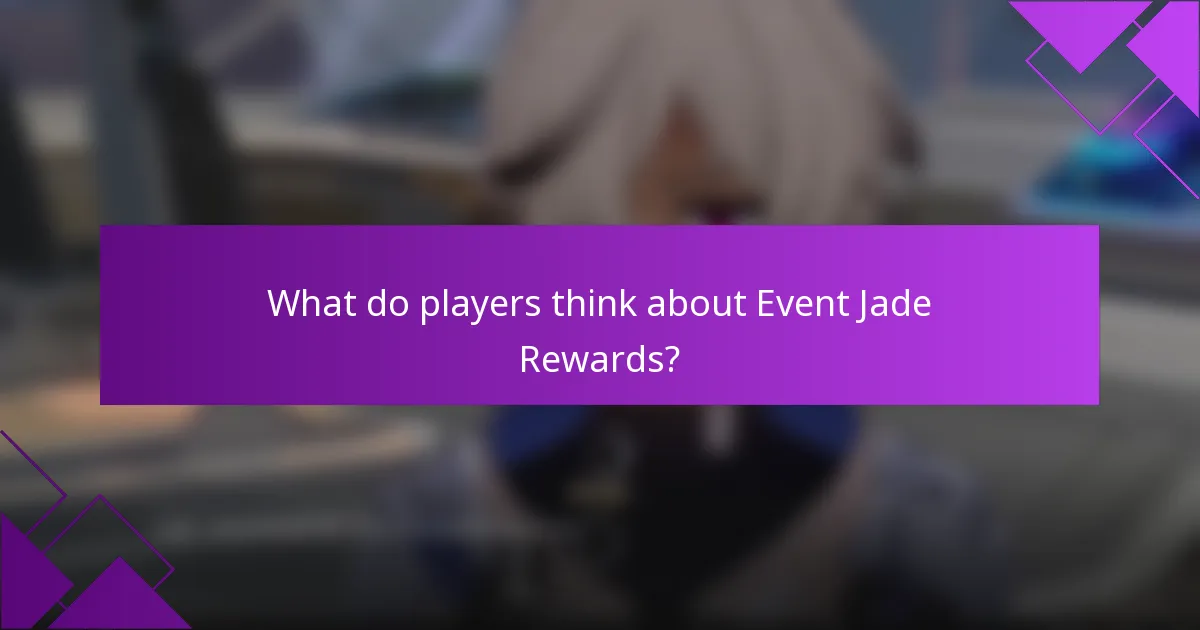 What do players think about Event Jade Rewards?