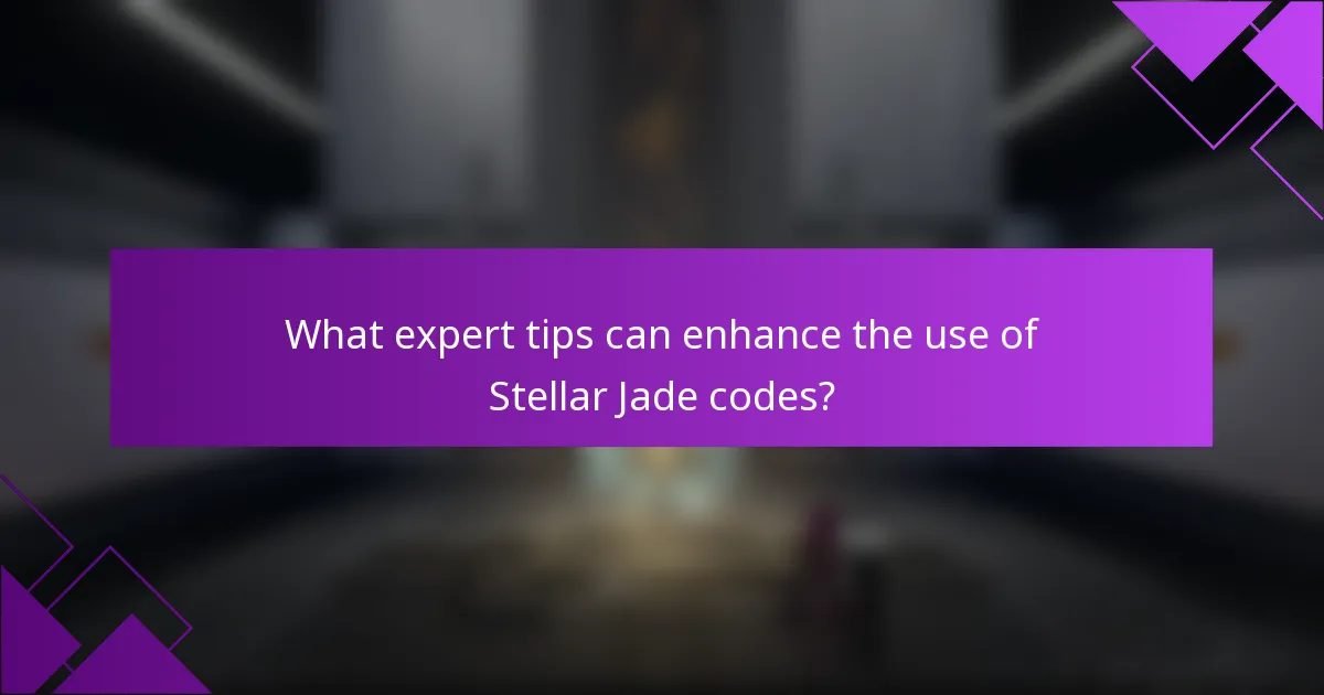 What expert tips can enhance the use of Stellar Jade codes?