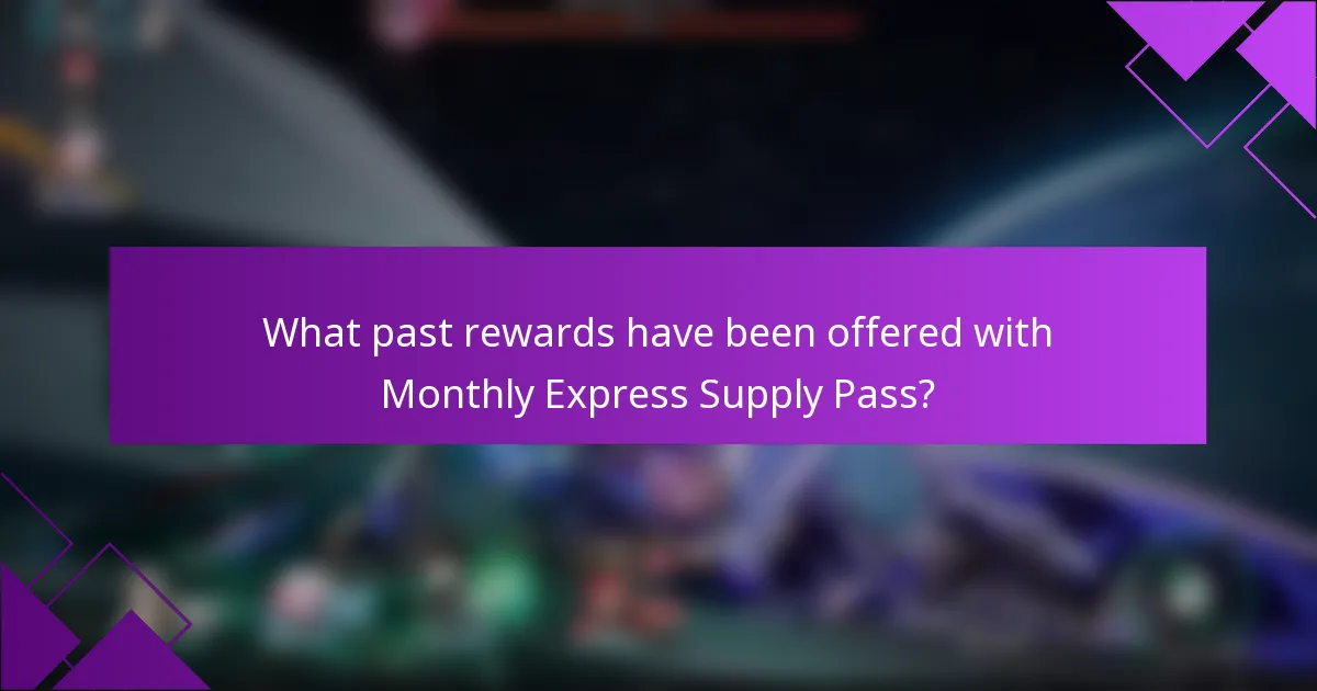 What past rewards have been offered with Monthly Express Supply Pass?