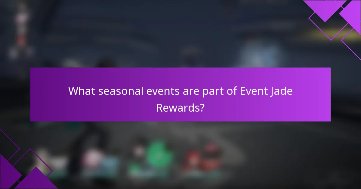 What seasonal events are part of Event Jade Rewards?