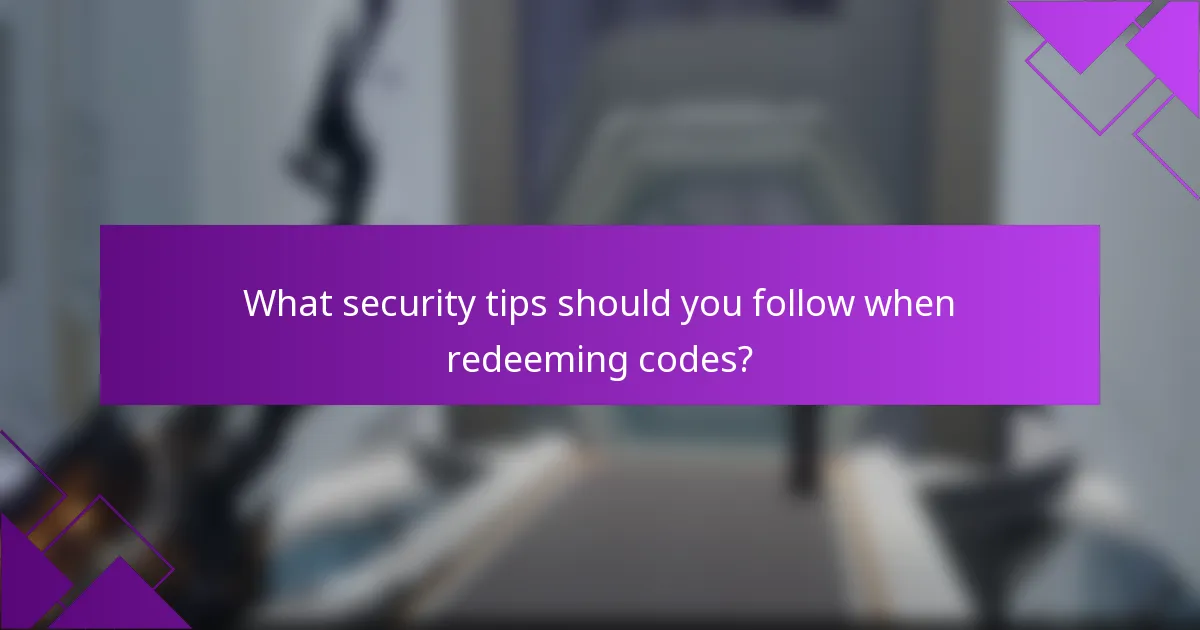 What security tips should you follow when redeeming codes?