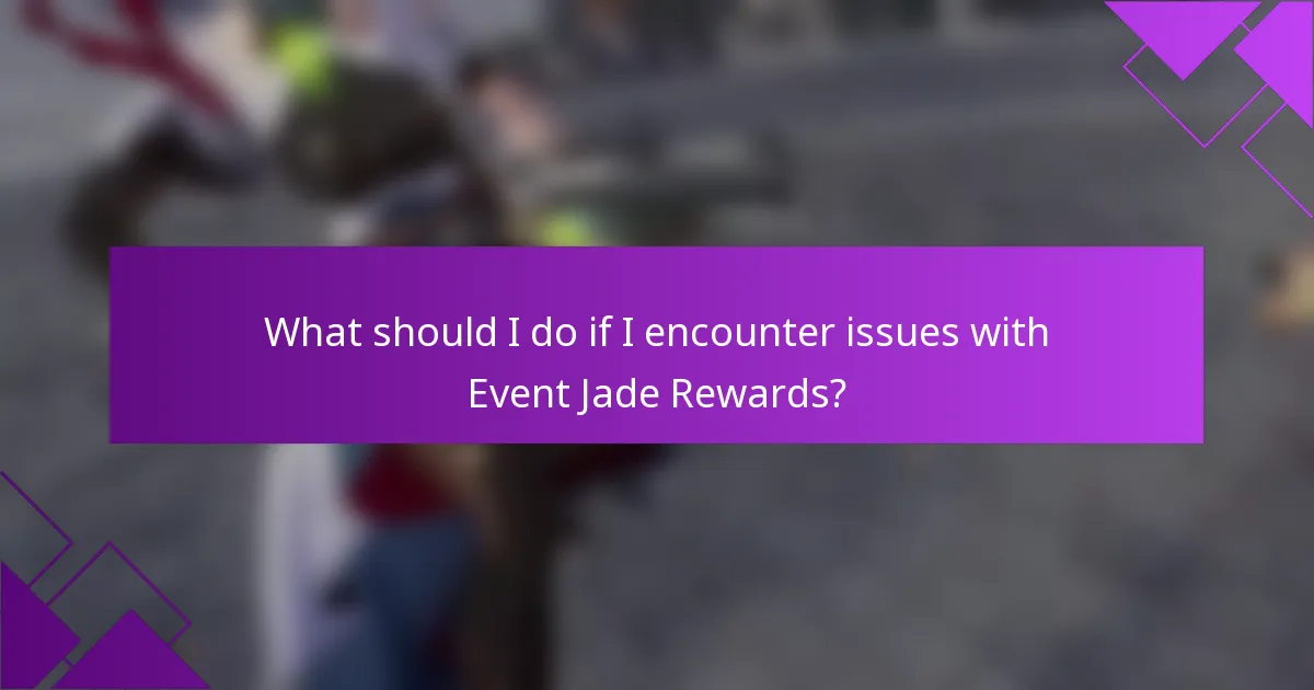 What should I do if I encounter issues with Event Jade Rewards?