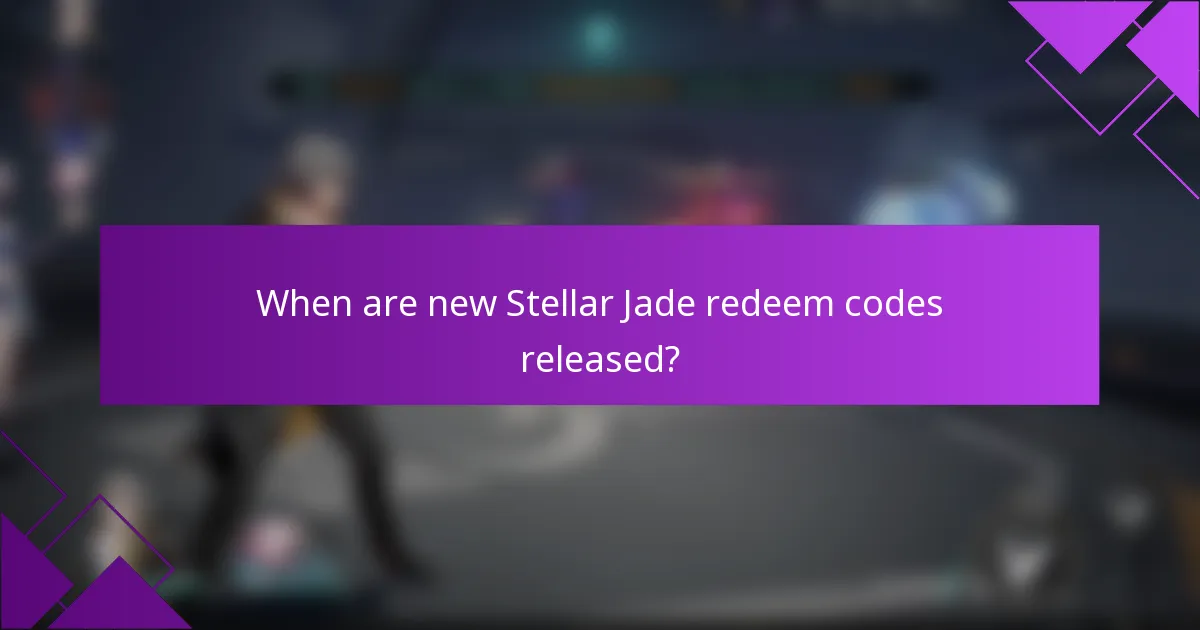 When are new Stellar Jade redeem codes released?
