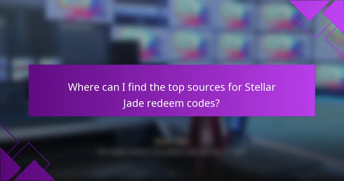 Where can I find the top sources for Stellar Jade redeem codes?