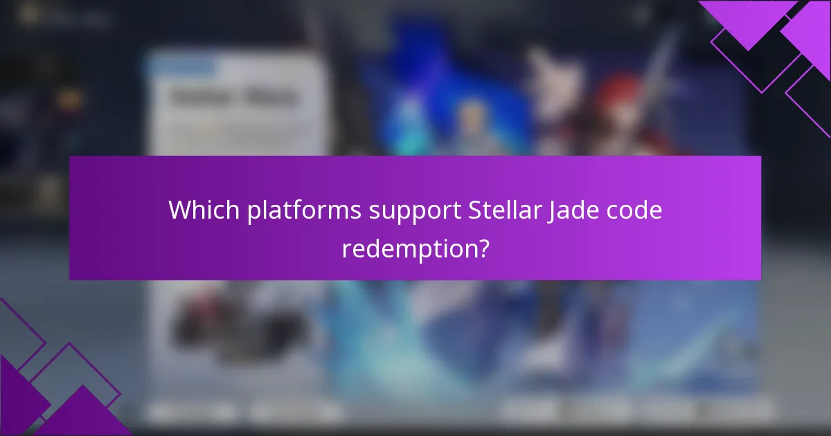 Which platforms support Stellar Jade code redemption?