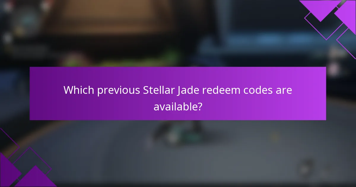 Which previous Stellar Jade redeem codes are available?