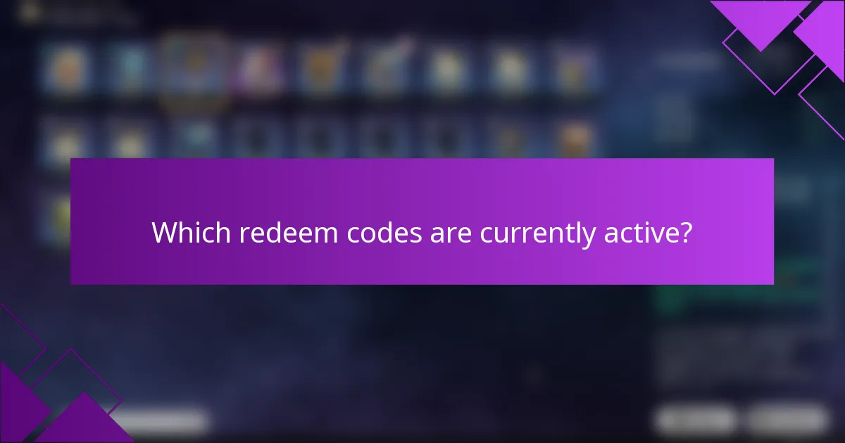 Which redeem codes are currently active?