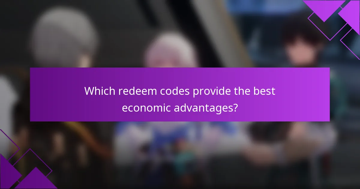Which redeem codes provide the best economic advantages?